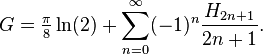 G= \tfrac{\pi}{8}\ln(2)+\sum_{n=0}^{\infty}(-1)^n\frac{H_{2n+1}}{2n+1}.