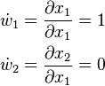 \begin{align}
\dot w_1 = \frac{\partial x_1}{\partial x_1} = 1 \\
\dot w_2 = \frac{\partial x_2}{\partial x_1} = 0
\end{align}