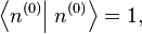 \left \lang n^{(0)} \right | \left. n^{(0)} \right \rang = 1,