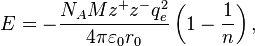 E = -\frac{N_AMz^+z^- q_e^2 }{4 \pi \varepsilon_0 r_0}\left(1-\frac{1}{n}\right),