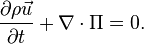 \frac{\part \rho\vec{u}}{\part t} + \nabla \cdot \Pi = 0.