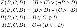 \begin{align}
F(B,C,D) &= (B\wedge{C}) \vee (\neg{B} \wedge{D}) \\
G(B,C,D) &= (B\wedge{D}) \vee (C \wedge \neg{D}) \\
H(B,C,D) &= B \oplus C \oplus D \\
I(B,C,D) &= C \oplus (B \vee \neg{D})
\end{align}
