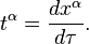 t^\alpha = \frac{dx^\alpha}{d\tau}.