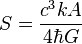 S= \frac{c^3kA}{4\hbar G}