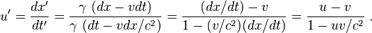 u'=\frac{dx'}{dt'}=\frac{\gamma \ (dx-v dt)}{\gamma \ (dt-v dx/c^2)}=\frac{(dx/dt)-v}{1-(v/c^2)(dx/dt)}=\frac{u-v}{1-uv/c^2} \ . 