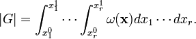 
    |G| = \int_{x_1^0}^{x_1^1} \cdots \int_{x_r^0}^{x_r^1} \omega(\mathbf{x}) dx_1\cdots dx_r .
