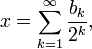 x = \sum_{k=1}^\infty \frac{b_k}{2^k},