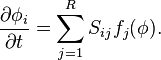  \frac{\partial \phi_i}{\partial t} = \sum_{j = 1}^R S_{ij} f_j (\mathbf{\phi}). 