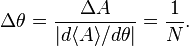  \Delta \theta = \frac{\Delta A}{|d\langle A\rangle / d\theta|} = \frac{1}{N}. 