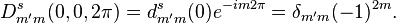  D^s_{m'm}(0,0,2\pi) = d^s_{m'm}(0) e^{-i m 2 \pi} = \delta_{m'm} (-1)^{2m}.