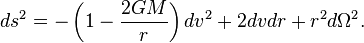 ds^{2}=-\left(1-{\frac {2GM}{r}}\right)dv^{2}+2dvdr+r^{2}d\Omega ^{2}.