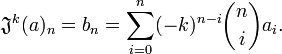 \mathfrak J^k(a)_n=b_n=\sum_{i=0}^n(-k)^{n-i}\binom{n}{i}a_i.