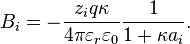 B_i = -\frac{z_i q \kappa}{4 \pi \varepsilon_r \varepsilon_0} \frac {1}{1 + \kappa a_i}.