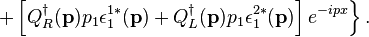 
\left. + \left[Q_R^\dagger(\mathbf{p}) p_1 \epsilon_1^{1*}(\mathbf{p})
+ Q_L^\dagger(\mathbf{p}) p_1 \epsilon_1^{2*}(\mathbf{p})
\right]e^{-i p x}  \right\}.
