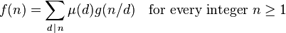 f(n)=\sum_{d\,\mid\, n}\mu(d)g(n/d)\quad\text{for every integer }n\ge 1