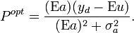 P^{opt} = \frac{(\text{E}a)(y_d - \text{E}u)}{(\text{E}a)^2 + \sigma^2_a}.