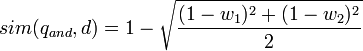 sim(q_{and},d)=1-\sqrt{\frac{(1-w_1)^2+(1-w_2)^2}{2}}