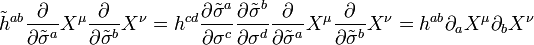  \tilde{h}^{ab} \frac{\partial}{\partial \tilde{\sigma}^a} X^\mu \frac{\partial}{\partial \tilde{\sigma}^b} X^\nu =  h^{cd} \frac{\partial \tilde{\sigma}^a}{\partial \sigma^c} \frac{\partial \tilde{\sigma}^b}{\partial \sigma^d} \frac{\partial}{\partial \tilde{\sigma}^a} X^\mu \frac{\partial}{\partial \tilde{\sigma}^b} X^\nu = h^{ab} \partial_a X^\mu \partial_b X^\nu 