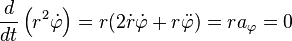 
\frac{d}{dt} \left( r^{2} \dot{\varphi} \right) = r (2 \dot{r} \dot{\varphi} + r \ddot{\varphi}) = r a_{\varphi} = 0
