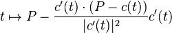 t\mapsto P-{ c'(t) \cdot (P-c(t))\over|c'(t)|^2} c'(t)