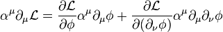 \alpha^\mu \partial_\mu \mathcal{L} = \frac{\partial \mathcal{L}}{\partial \phi} \alpha^\mu \partial_\mu \phi + \frac{\partial \mathcal{L}}{\partial (\partial_\nu \phi)} \alpha^\mu \partial_\mu \partial_\nu \phi 