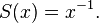 S(x) = x^{-1}. 