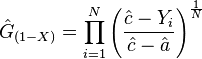 \hat{G}_{(1-X)} = \prod_{i=1}^{N} \left (\frac{\hat{c} - Y_i}{\hat{c}-\hat{a}} \right )^{\frac{1}{N}}