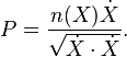  P = \frac{n(X) \dot X}{\sqrt{\dot X \cdot \dot X} }.\,