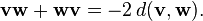  \mathbf{v}\mathbf{w} + \mathbf{w}\mathbf{v} = -2 \,d(\mathbf{v}, \mathbf{w}).\!