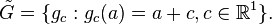 \tilde{G}=\{g_c:g_c(a)=a + c,c\in \Bbb{R}^1\} .