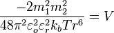 \frac{-2m_1^2m_2^2}{48\pi^2\varepsilon_o^2\varepsilon_r^2k_bTr^6}=V