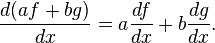  \frac{d(af+bg)}{dx}  = a\frac{df}{dx} +b\frac{dg}{dx}.