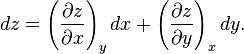 d z = {\left ( \frac{\partial z}{\partial x} \right )}_y \, d x + {\left ( \frac{\partial z}{\partial y} \right )}_x \,dy.