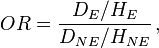 OR=\frac{D_{E}/H_{E}}{D_{NE}/H_{NE}}\,,