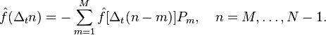 \hat{f}(\Delta_t n) = -\sum_{m=1}^{M} \hat{f}[\Delta_t (n - m)] P_m, \quad n=M,\dots,N-1.