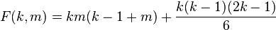 F(k,m)=km(k-1+m)+\frac{k(k-1)(2k-1)}{6}