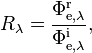 R_\lambda = \frac{\Phi_{\mathrm{e},\lambda}^\mathrm{r}}{\Phi_{\mathrm{e},\lambda}^\mathrm{i}},