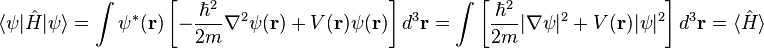 \langle \psi|\hat{H}|\psi\rangle = \int \psi^*(\mathbf{r}) \left[ - \frac{\hbar^2}{2m} \nabla^2\psi(\mathbf{r}) + V(\mathbf{r})\psi(\mathbf{r})\right] d^3\mathbf{r} = \int \left[ \frac{\hbar^2}{2m}|\nabla\psi|^2 + V(\mathbf{r}) |\psi|^2 \right] d^3\mathbf{r} = \langle \hat{H}\rangle 