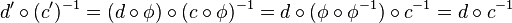 d' \circ (c')^{-1} = (d \circ \phi) \circ (c \circ \phi)^{-1} = d \circ (\phi \circ \phi^{-1}) \circ c^{-1} = d \circ c^{-1}\;