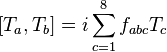 \left[T_a, T_b \right] = i \sum_{c=1}^8{f_{abc} T_c} \,