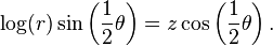 \log(r)\sin\left(\frac{1}{2}\theta\right)=z\cos\left(\frac{1}{2}\theta\right).