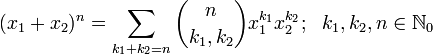 (x_1 + x_2)^n = \sum_{k_1+k_2=n} {n \choose k_1, k_2} x_1^{k_1} x_2^{k_2};\ \ k_1, k_2, n \in \mathbb{N}_0