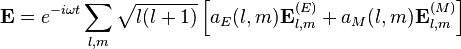 \mathbf{E} = e^{-i \omega t} \sum_{l,m} \sqrt{l(l+1)} \left[ a_E(l,m) \mathbf{E}_{l,m}^{(E)} + a_M(l,m) \mathbf{E}_{l,m}^{(M)} \right]