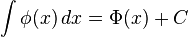 \int \phi(x) \, dx = \Phi(x) + C