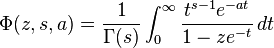 
\Phi(z,s,a)=\frac{1}{\Gamma(s)}\int_0^\infty
\frac{t^{s-1}e^{-at}}{1-ze^{-t}}\,dt