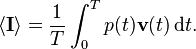 \langle \mathbf I\rangle = \frac{1}{T}\int_0^T p(t) \mathbf v(t)\,\mathrm{d}t.