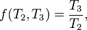 f(T_2,T_3) = \frac{T_3}{T_2},