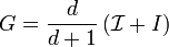  G = \frac{d}{d+1} \left( \mathcal{I} + I \right) 