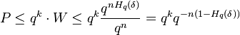  P \le q^k \cdot W \le q^k \frac{q^{nH_q(\delta)}}{q^n} = q^k q^{-n(1-H_q(\delta))}