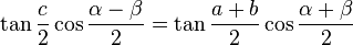 \tan\frac{c}{2} \cos\frac{\alpha-\beta}{2} = \tan\frac{a+b}{2} \cos\frac{\alpha+\beta}{2}